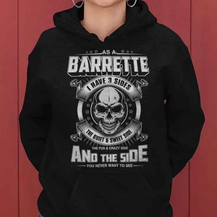 As A Barrette I Have 3 Sides The Quiet And Sweet Side The Fun And Crazy Side And The Side You Never Want To See Women Hoodie