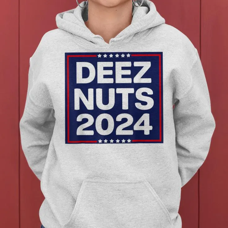 Deez Nuts 2024 Meme Campaign & Election Women Hoodie