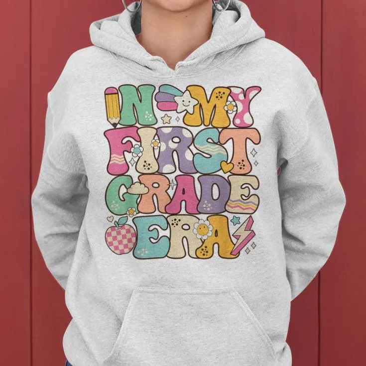 In My First Grade Era Girl Back To School 1St Grade Teacher Women Hoodie